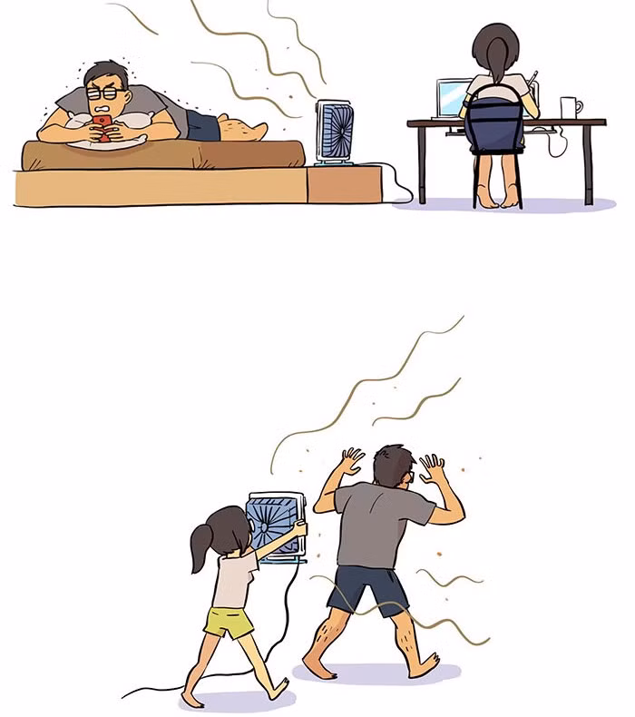 Mấy ông to xác có lười cũng vừa phải thôi chứ. Nằm ườn ra đấy rồi cứ kêu réo bạn gái suốt. Muốn mát đúng không? Để tôi quạt cho, "quạt" ra đường luôn thì đừng trách.