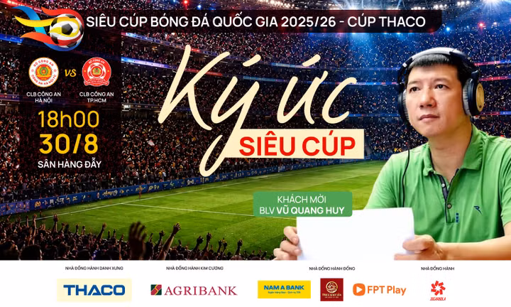 BLV Vũ Quang Huy: Người giữ ký ức Siêu cúp Quốc gia qua nhiều thế hệ