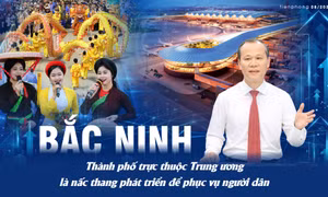 Bắc Ninh xây dựng thành phố xanh, thông minh, hiện đại, văn minh, giàu đẹp nhưng vẫn đậm bản sắc Kinh Bắc.