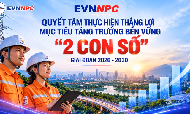 EVNNPC quyết tâm thực hiện thắng lợi mục tiêu tăng trưởng bền vững “2 con số” giai đoạn 2026-2030