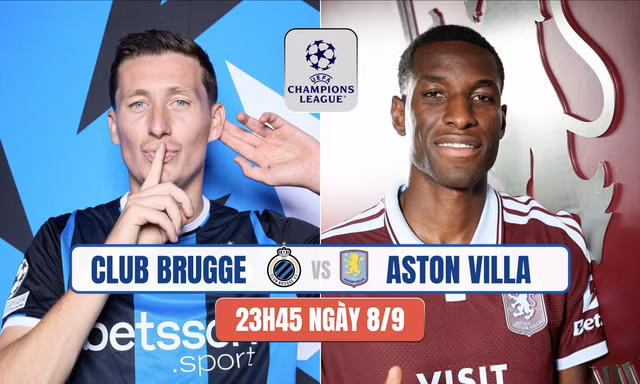 Nhận định Club Brugge vs Aston Villa, 23h45 ngày 8/9: Chuyến làm khách giông bão