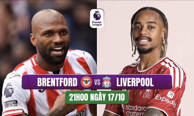 Nhận định Brentford vs Liverpool, 21h00 ngày 17/10: 'The Kop' trút giận