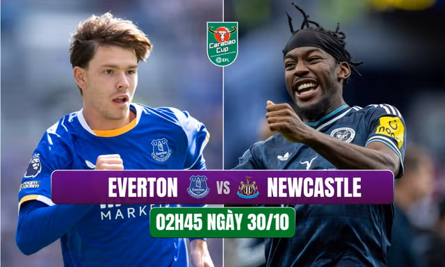 Nhận định Everton vs Newcastle United, 02h45 ngày 30/10: Đại chiến nẩy lửa