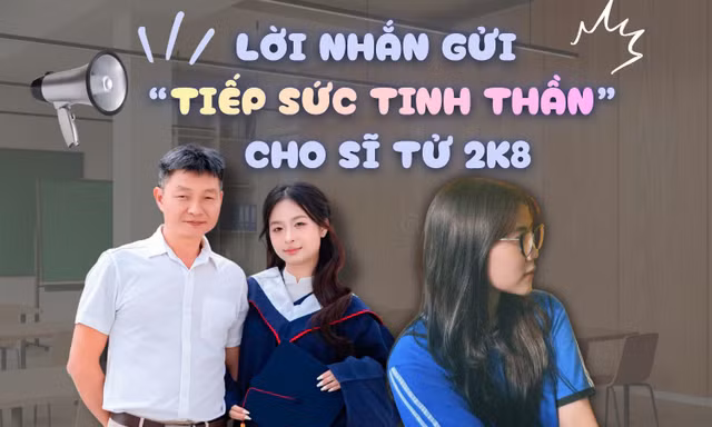 Từ cha mẹ, thầy cô đến hội "tiền bối": Những thông điệp yêu thương gửi sĩ tử 2K8