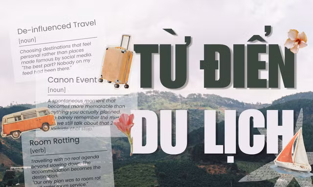 Từ điển du lịch mới của Gen Z: "Tái định nghĩa" những chuyến đi, đề cao cảm xúc