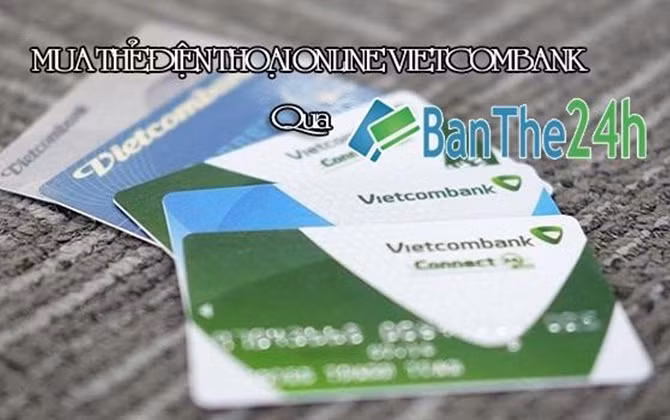 Banthe24h.vn chiết khấu cao khi mua thẻ điện thoại qua online Vietcombank
