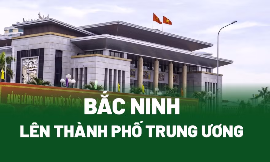 Bắc Ninh lên thành phố trực thuộc Trung ương
