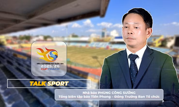 TALK SPORT: Vì sao sân vận động Hàng Đẫy được lựa chọn tổ chức Siêu cúp Quốc gia?