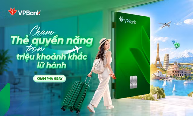 Chạm thẻ VPBank quyền năng - Trọn triệu khoảnh khắc lữ hành