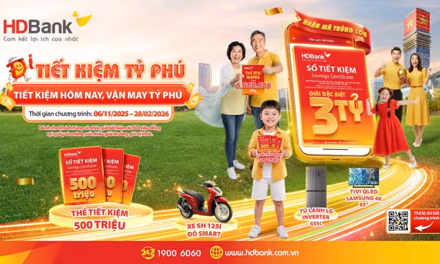 'Tiết kiệm Tỷ phú' HDBank với giải thưởng đặc biệt lên đến 3 tỷ đồng