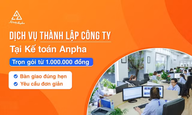 Kế toán Anpha: Dịch vụ thành lập công ty trọn gói, tối ưu thời gian, chi phí