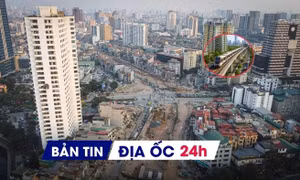 Địa ốc 24H: Đề xuất cấp sổ đỏ đất mua bán bằng giấy viết tay; giá chung cư Hà Nội vẫn neo cao