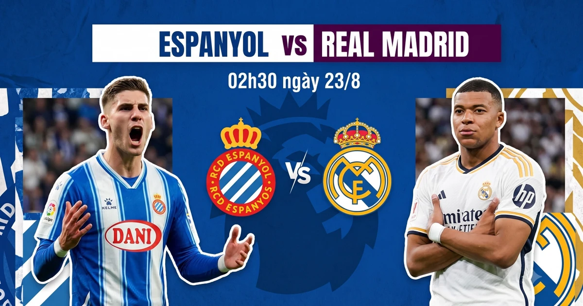Nhận định Espanyol vs Real Madrid, 02h30 ngày 23/8: Ngày đặc biệt của ‘Người đặc biệt’