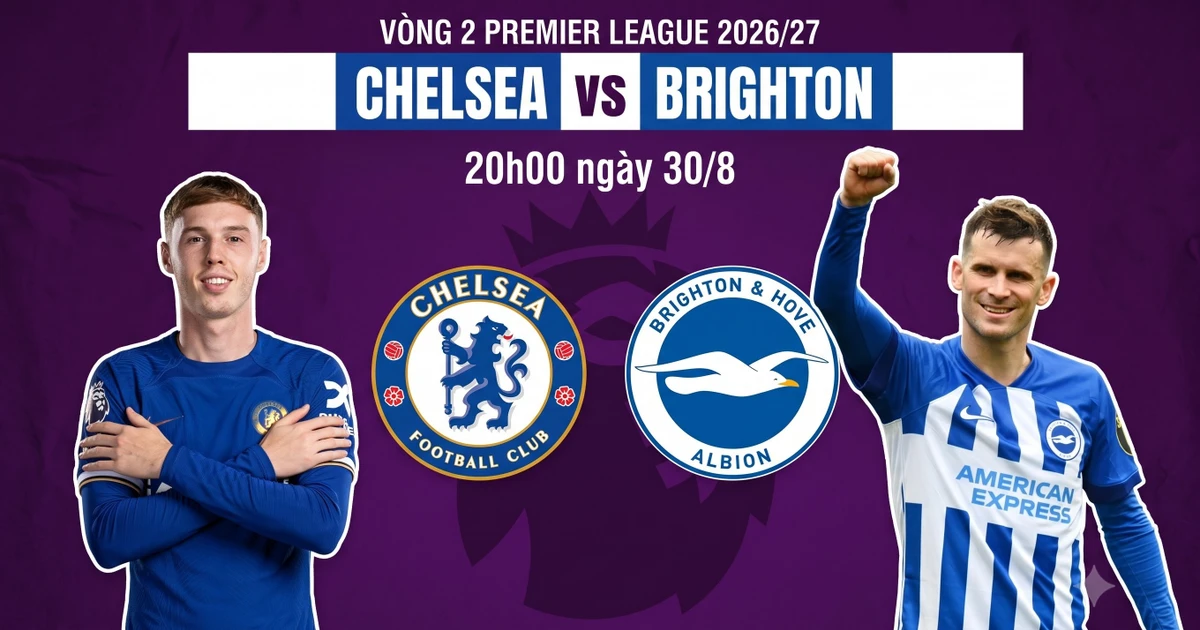 Nhận định Chelsea vs Brighton, 20h00 ngày 30/8: Bài test bản lĩnh cho Xabi Alonso