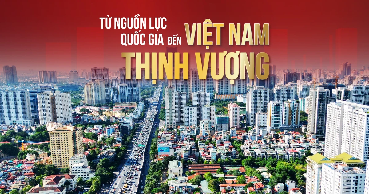 Từ nguồn lực quốc gia đến Việt Nam thịnh vượng