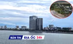 Địa ốc 24H: Giá căn hộ Đà Nẵng chạm 200 triệu đồng/m2; Đồng Nai tiếp tục áp dụng bảng giá đất cũ