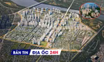 Địa ốc 24H: Hà Nội tái thiết khu đô thị gần 186.000 tỷ đồng; bắt buộc công khai quy hoạch và giá đất từ 1/9