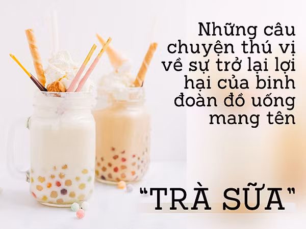 Những câu chuyện thú vị về sự trở lại lợi hại của binh đoàn đồ uống mang tên “Trà sữa”