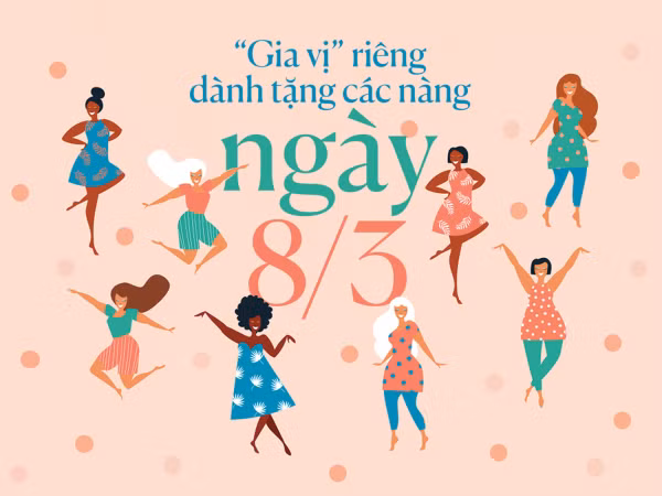 “Gia vị” riêng dành tặng các nàng nhân ngày Quốc tế Phụ nữ 8/3