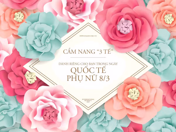 Cẩm nang “3 Tế” dành riêng cho bạn trong ngày Quốc tế Phụ nữ 8/3